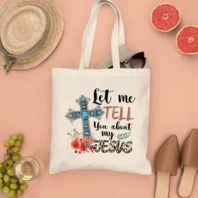 Let Me Tell You About My Jesus Canvas Tote Bags - Christian Tote Bags - Printed Canvas Tote Bags - Religious Tote Bags - Gift For Christian - Ciaocustom